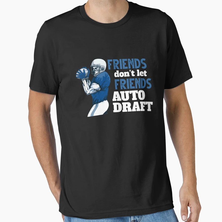 Friends Dont Let Friends Auto Draft T-Shirt - Custom Art Print Unisex - T-Shirt, Sweatshirt, Hoodie