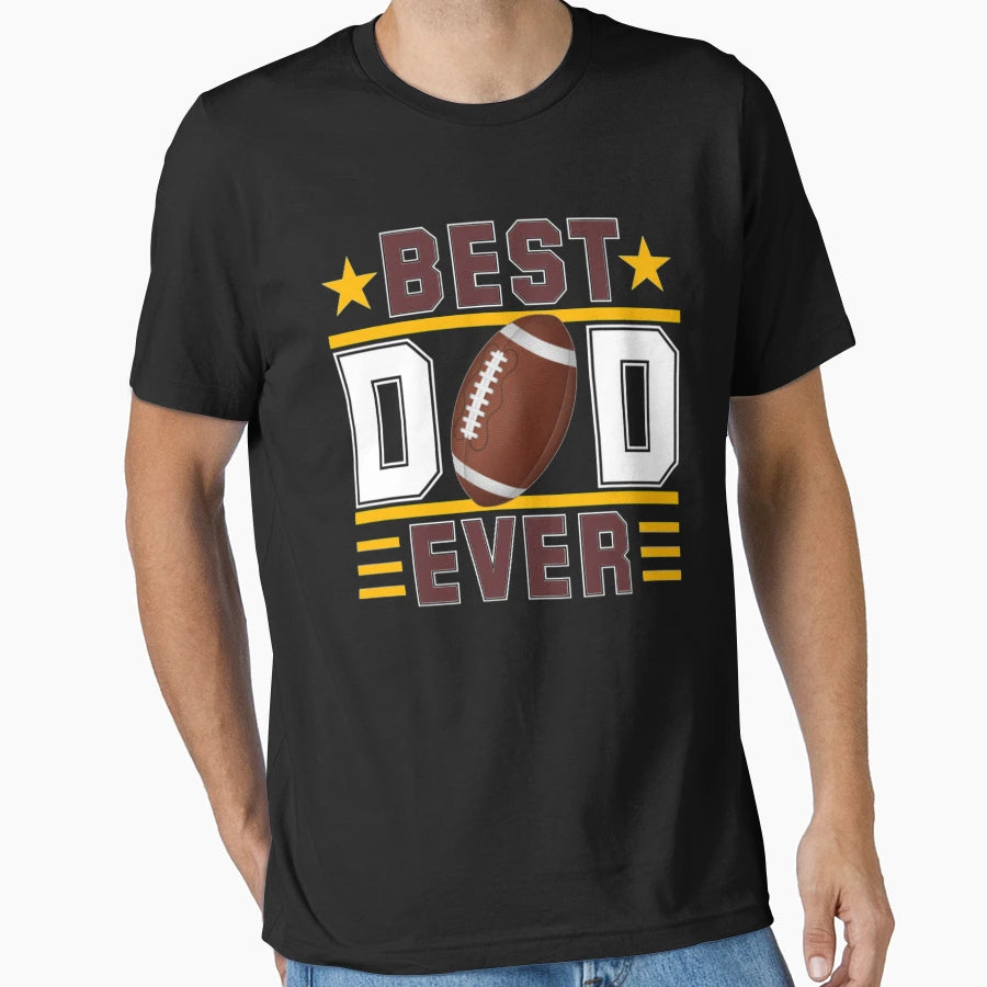 Best Dad Ever American Football T-Shirt - Casual Everyday Wear Unisex - T-Shirt, Sweatshirt, Hoodie