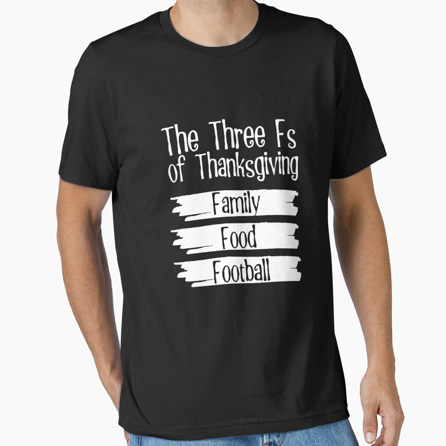 Funny Thanksgiving Three Fs Family T-Shirt - Trendy Graphic for Adults - T-Shirt, Sweatshirt, Hoodie