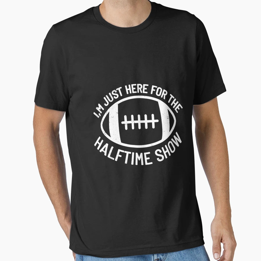 Im Just Here Halftime Show Funny T-Shirt - Aesthetic Graphic Unisex - T-Shirt, Sweatshirt, Hoodie