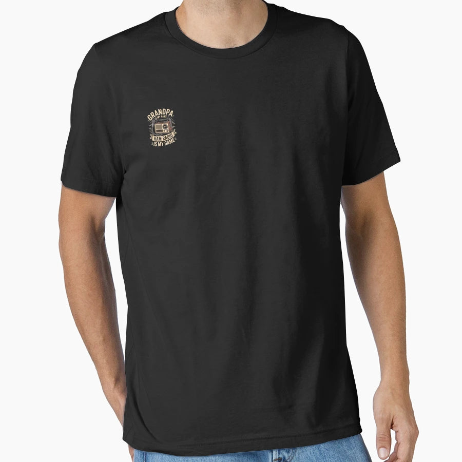 Grandpa Is My Name Ham Radio Is My T-Shirt - Fun Novelty Design Men Women - T-Shirt, Sweatshirt, Hoodie