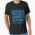 Decker Reported As Eligible T-Shirt - Trendy Graphic for Adults - T-Shirt, Sweatshirt, Hoodie