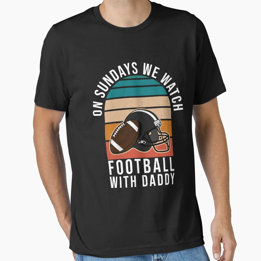 Sundays We Watch Football Daddy T-Shirt - Aesthetic Graphic Unisex - T-Shirt, Sweatshirt, Hoodie