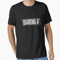 Grandma Af T-Shirt - Graphic Print Men Women - T-Shirt, Sweatshirt, Hoodie