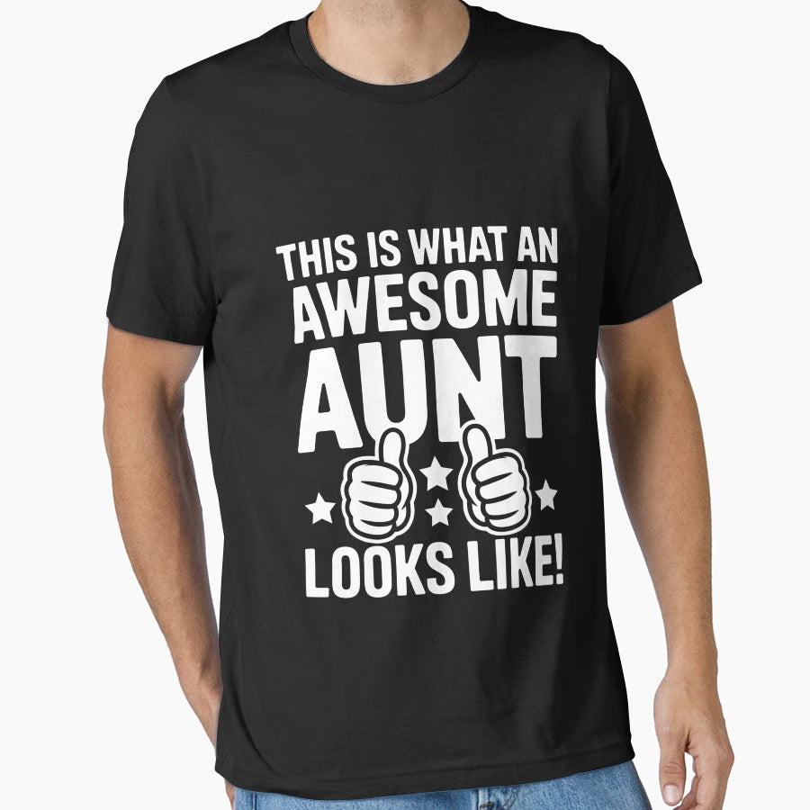 This Is What Awesome Aunt Looks Like T-Shirt - Casual Everyday Wear Unisex - T-Shirt, Sweatshirt, Hoodie