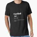 Football Definition Difined T-Shirt - Streetwear Style Unisex - T-Shirt, Sweatshirt, Hoodie