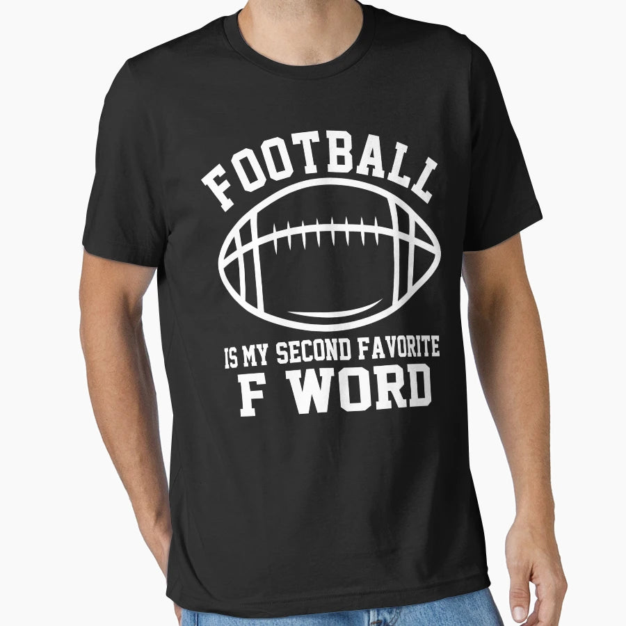 Football Is My Second Favorite F Word T-Shirt - Graphic Print Men Women - T-Shirt, Sweatshirt, Hoodie