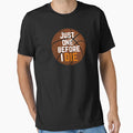 Just One Before I Die T-Shirt - Streetwear Style Unisex - T-Shirt, Sweatshirt, Hoodie
