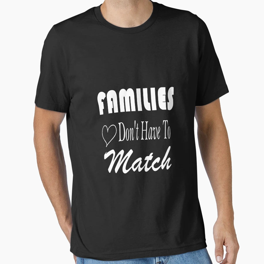 Families Dont Have Matct Family Love T-Shirt - Streetwear Style Unisex - T-Shirt, Sweatshirt, Hoodie