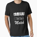 Families Dont Have Matct Family Love T-Shirt - Streetwear Style Unisex - T-Shirt, Sweatshirt, Hoodie