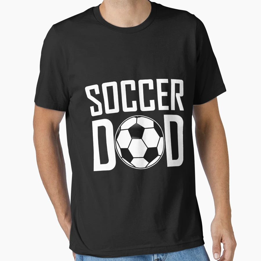Soccer Dad T-Shirt - Casual Everyday Wear Unisex - T-Shirt, Sweatshirt, Hoodie