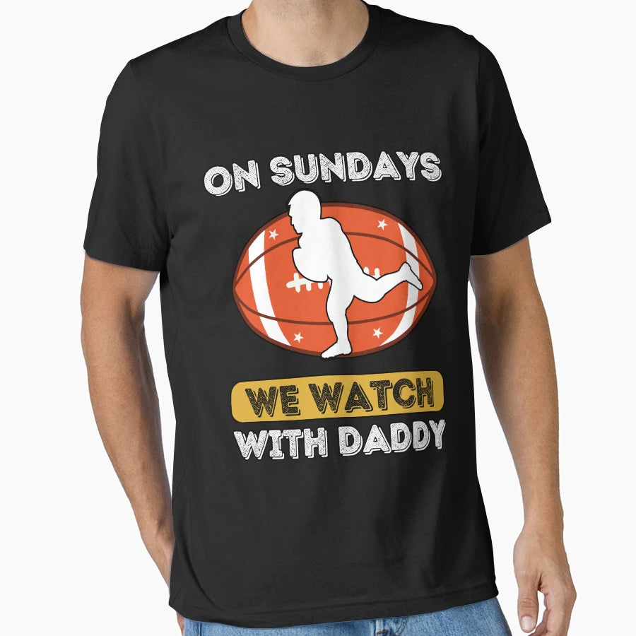 Sundays We Watch Football Daddy T-Shirt - Aesthetic Graphic Unisex - T-Shirt, Sweatshirt, Hoodie