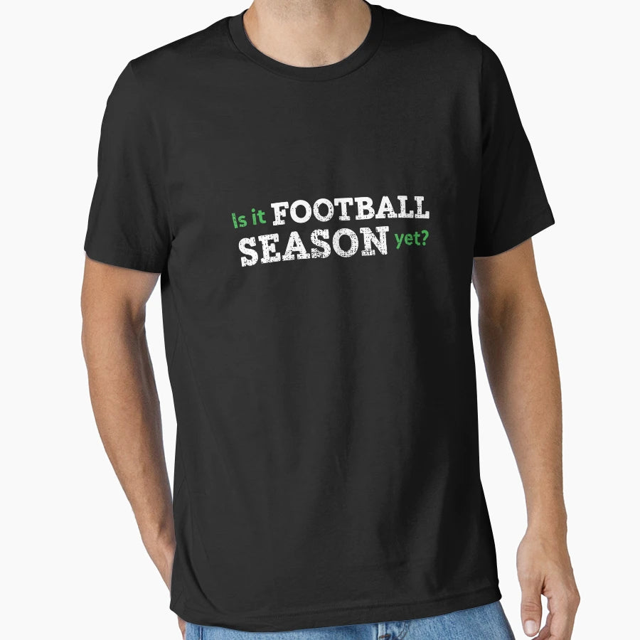 Is It Football Season Yet T-Shirt - Aesthetic Graphic for Adults - T-Shirt, Sweatshirt, Hoodie