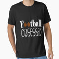 Football Obsessed Funny Football T-Shirt - Casual Everyday Wear for Adults - T-Shirt, Sweatshirt, Hoodie
