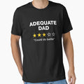Adequate Dad T-Shirt - Fun Novelty Design for Adults - T-Shirt, Sweatshirt, Hoodie