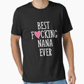 Best Fucking Nana Ever T-Shirt - Graphic Print for Adults - T-Shirt, Sweatshirt, Hoodie