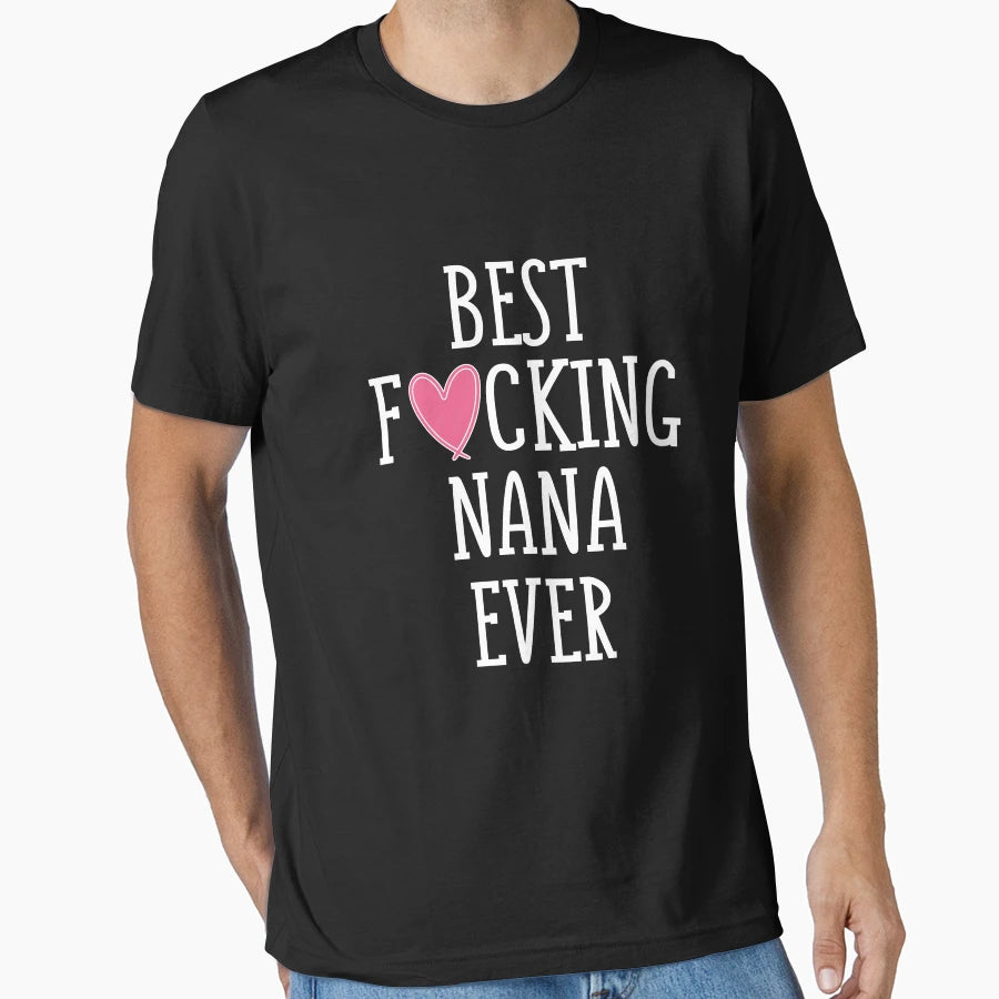 Best Fucking Nana Ever T-Shirt - Graphic Print for Adults - T-Shirt, Sweatshirt, Hoodie