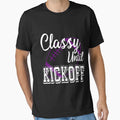 Classy Until Kickoff American Football T-Shirt - Graphic Print Men Women - T-Shirt, Sweatshirt, Hoodie