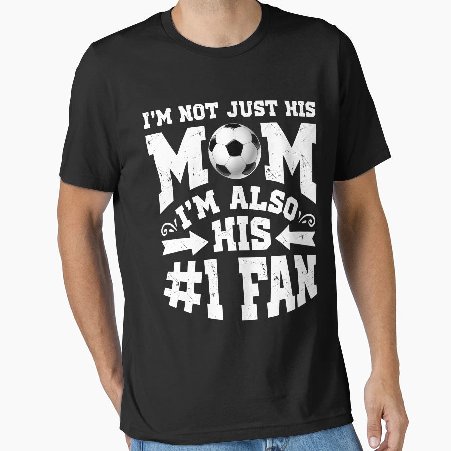 Im Not Just His Mom Im Also His Number 1 T-Shirt - Graphic Print Men Women - T-Shirt, Sweatshirt, Hoodie