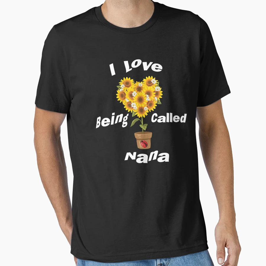 I Love Being Called Nana Sunflower T-Shirt - Graphic Print for Adults - T-Shirt, Sweatshirt, Hoodie