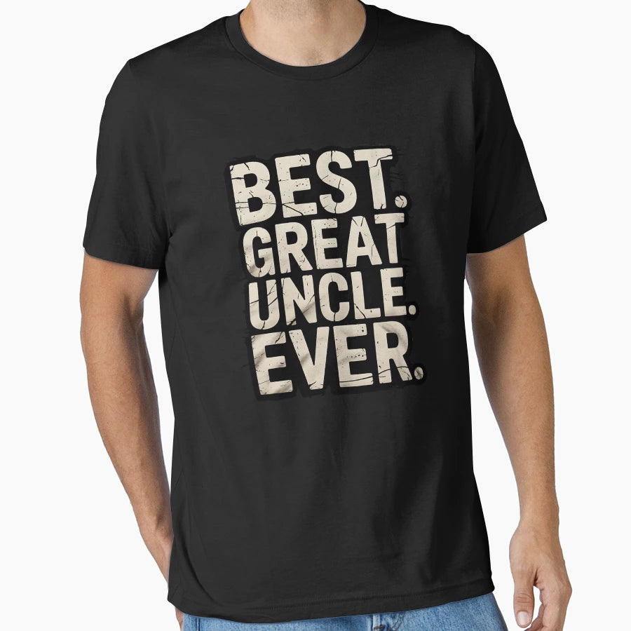 Best Great Uncle Ever T-Shirt - Streetwear Style Men Women - T-Shirt, Sweatshirt, Hoodie