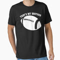 Funny Football Family Thats My Brother T-Shirt - Graphic Print for Adults - T-Shirt, Sweatshirt, Hoodie