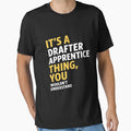 Drafter Apprentice T-Shirt - Casual Everyday Wear Unisex - T-Shirt, Sweatshirt, Hoodie