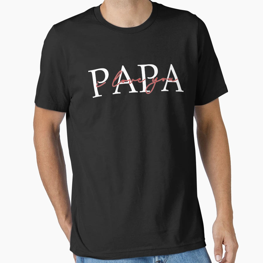 Best Gift To Papa Say I Love You T-Shirt - Streetwear Style Men Women - T-Shirt, Sweatshirt, Hoodie