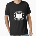 Im Just Here Halftime Show Funny T-Shirt - Trendy Graphic Men Women - T-Shirt, Sweatshirt, Hoodie