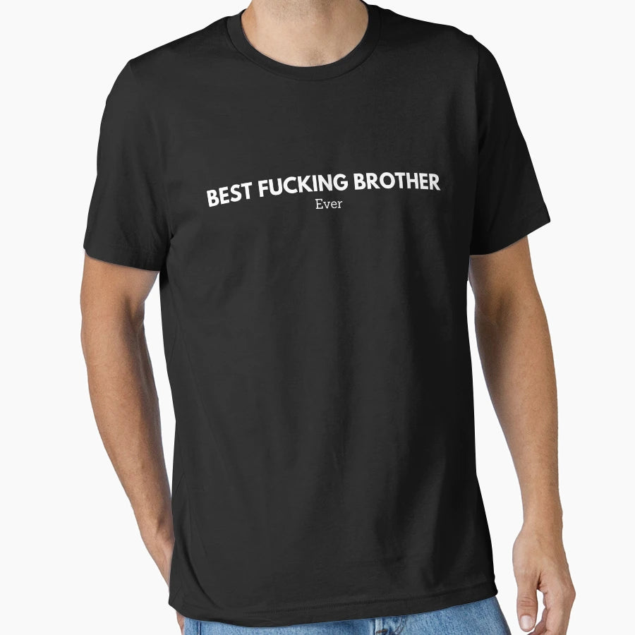 Best Fucking Brother T-Shirt - Minimalist Print Men Women - T-Shirt, Sweatshirt, Hoodie