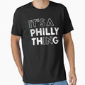 Its Philly Thing Its Philadelphia Thing T-Shirt - Minimalist Print Unisex - T-Shirt, Sweatshirt, Hoodie