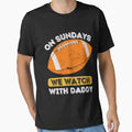 Sundays We Watch Football Daddy T-Shirt - Custom Art Print Unisex - T-Shirt, Sweatshirt, Hoodie