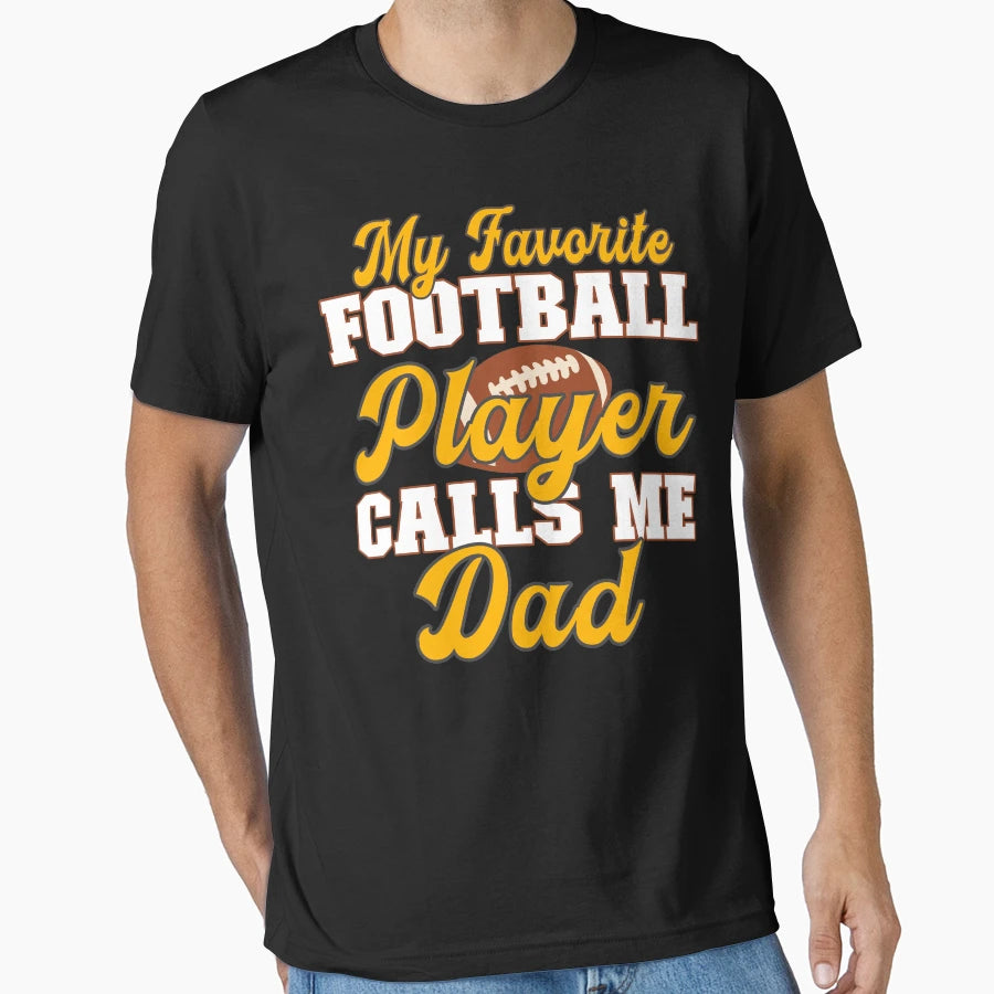 My Favorite Football Player Calls Me Dad T-Shirt - Custom Art Print Unisex - T-Shirt, Sweatshirt, Hoodie