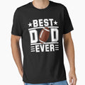 Best Dad Ever American Football T-Shirt - Minimalist Print Men Women - T-Shirt, Sweatshirt, Hoodie