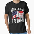 I Dont Kneel I Stand T-Shirt - Unique Graphic Men Women - T-Shirt, Sweatshirt, Hoodie