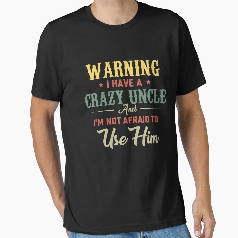 My Uncle T-Shirt - Casual Everyday Wear Unisex - T-Shirt, Sweatshirt, Hoodie