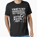 Thats My Grandson Out There Better T-Shirt - Fun Novelty Design Unisex - T-Shirt, Sweatshirt, Hoodie