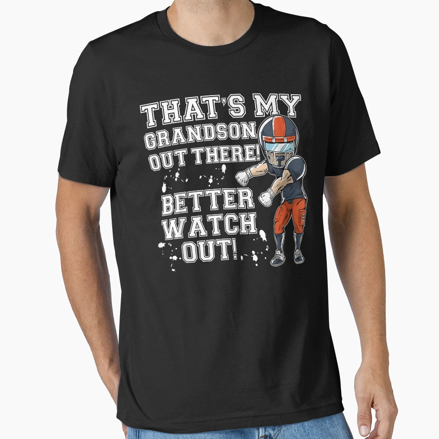 Thats My Grandson Out There Better T-Shirt - Fun Novelty Design Unisex - T-Shirt, Sweatshirt, Hoodie