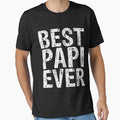 Best Papi Ever Funny Gift Fathers Day T-Shirt - Novelty Apparel Unisex - T-Shirt, Sweatshirt, Hoodie
