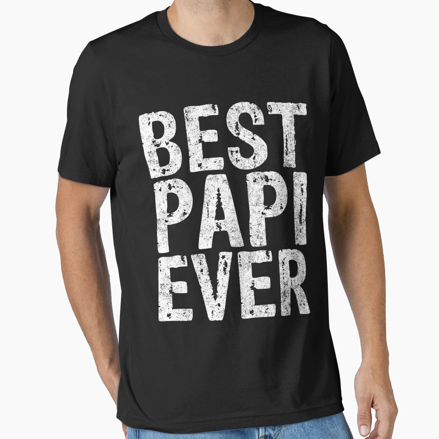 Best Papi Ever Funny Gift Fathers Day T-Shirt - Novelty Apparel Unisex - T-Shirt, Sweatshirt, Hoodie