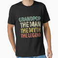 Grandpop Myth Legend Gift T-Shirt - Casual Everyday Wear Men Women - T-Shirt, Sweatshirt, Hoodie