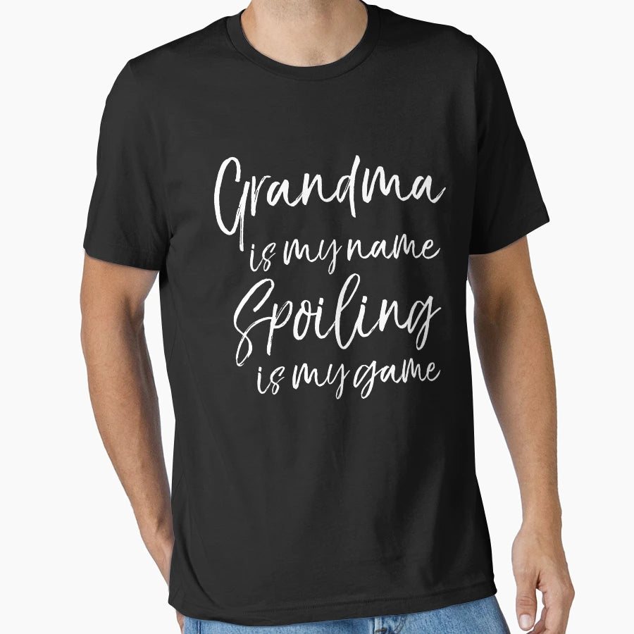 Grandma Is My Name Spoiling Is My T-Shirt - Fun Novelty Design Men Women - T-Shirt, Sweatshirt, Hoodie