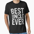 Best Uncle Ever Funny Gift Fathers Day T-Shirt - Fun Novelty Design Unisex - T-Shirt, Sweatshirt, Hoodie