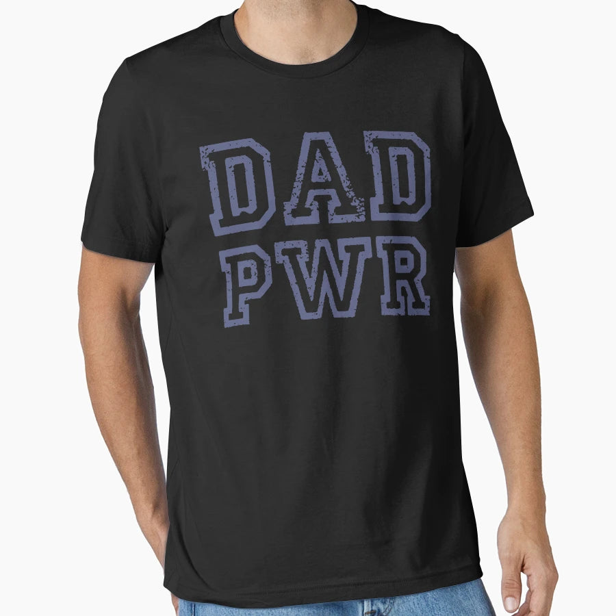 Dad Pwr T-Shirt - Unique Graphic Unisex - T-Shirt, Sweatshirt, Hoodie