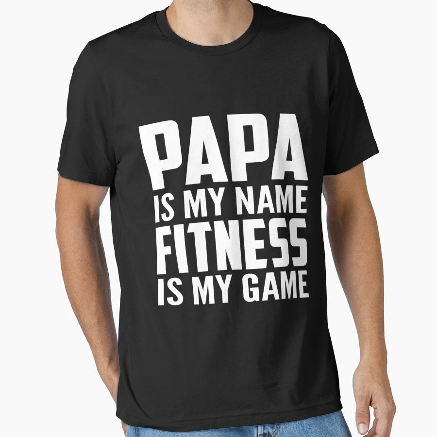 Papa Is My Name Fitness Is My Game Gift T-Shirt - Graphic Print Men Women - T-Shirt, Sweatshirt, Hoodie