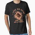 I Love Big Sacks Tight Ends And Strong T-Shirt - Novelty Apparel Men Women - T-Shirt, Sweatshirt, Hoodie