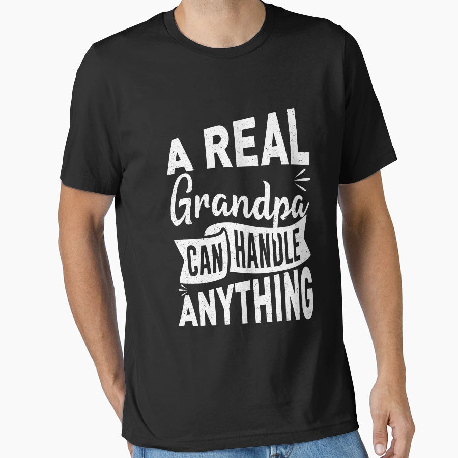 Real Grandpa Can Handle Any Thing T-Shirt - Casual Everyday Wear Men Women - T-Shirt, Sweatshirt, Hoodie