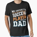 Funny Soccer My Favorite Soccer T-Shirt - Streetwear Style for Adults - T-Shirt, Sweatshirt, Hoodie