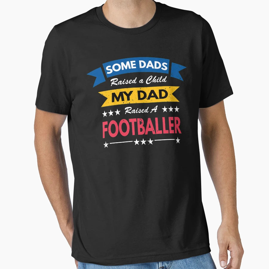 Some Dads Raised Child My Dad Raised T-Shirt - Unique Graphic Unisex - T-Shirt, Sweatshirt, Hoodie