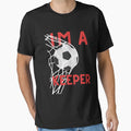 Football Im Keeper Soccer T-Shirt - Novelty Apparel Men Women - T-Shirt, Sweatshirt, Hoodie